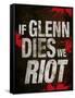 If Glenn Dies We Riot Television Poster-null-Framed Stretched Canvas