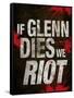 If Glenn Dies We Riot Television Poster-null-Framed Stretched Canvas