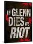 If Glenn Dies We Riot Television Poster-null-Framed Poster