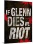 If Glenn Dies We Riot Television Poster-null-Mounted Poster