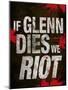 If Glenn Dies We Riot Television Poster-null-Mounted Poster