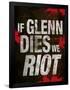 If Glenn Dies We Riot Television Poster-null-Framed Poster