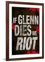 If Glenn Dies We Riot Television-null-Framed Art Print