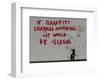 If Graffiti changed anything-Banksy-Framed Giclee Print
