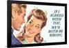 If I Agreed With You We'd Both Be Wrong Funny Poster-Ephemera-Framed Poster