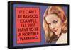 If I Can't Be Good Example I'll Be Horrible Warning Funny Poster-null-Framed Poster