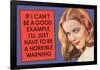 If I Can't Be Good Example I'll Be Horrible Warning  - Funny Poster-Ephemera-Framed Poster