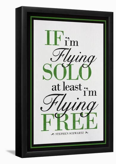 If I'm Flying Solo At Least I'm Flying Free-null-Framed Poster