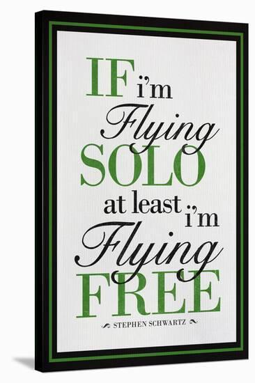 If I'm Flying Solo At Least I'm Flying Free-null-Stretched Canvas