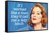 If I Worked Like a Man They'd Call Me a Lazy Bitch Funny Art Poster Print-Ephemera-Framed Stretched Canvas