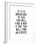 If It Is Important to You You Will Find a Way-Brett Wilson-Framed Art Print