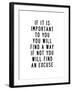 If It Is Important to You You Will Find a Way-Brett Wilson-Framed Art Print