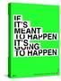 If It's Meant To Happen Poster-NaxArt-Stretched Canvas