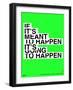 If It's Meant To Happen Poster-NaxArt-Framed Art Print