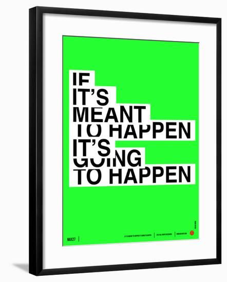 If It's Meant To Happen Poster-NaxArt-Framed Art Print