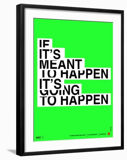 If It's Meant To Happen Poster-NaxArt-Framed Art Print