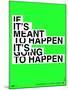 If It's Meant To Happen Poster-NaxArt-Mounted Art Print