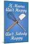 If Mama Ain't Happy Ain't Nobody Happy Cooking Print Poster-null-Mounted Poster
