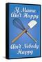 If Mama Ain't Happy Ain't Nobody Happy Cooking Print Poster-null-Framed Stretched Canvas