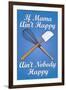 If Mama Ain't Happy Ain't Nobody Happy Cooking-null-Framed Art Print