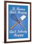 If Mama Ain't Happy Ain't Nobody Happy Cooking-null-Framed Art Print