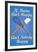 If Mama Ain't Happy Ain't Nobody Happy Cooking-null-Framed Art Print