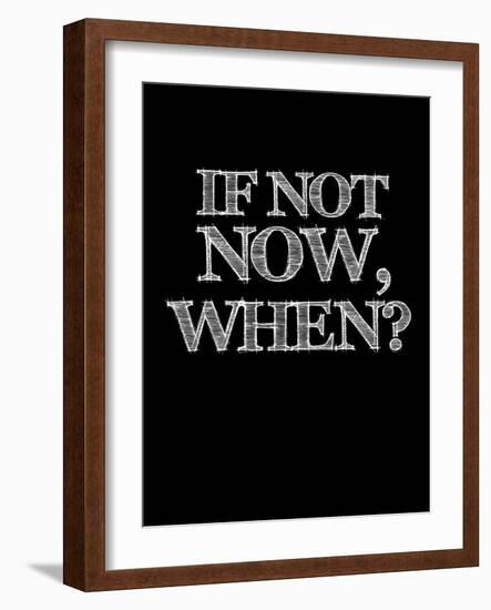 If Not Now, When? Black-NaxArt-Framed Art Print