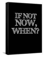 If Not Now, When? Black-NaxArt-Framed Stretched Canvas