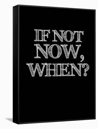 If Not Now, When? Black-NaxArt-Framed Stretched Canvas