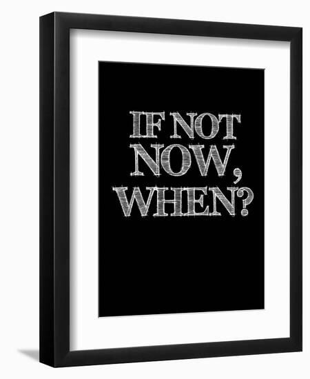 If Not Now, When? Black-NaxArt-Framed Art Print