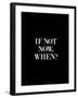 If Not Now When-Brett Wilson-Framed Art Print