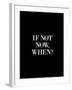 If Not Now When-Brett Wilson-Framed Art Print