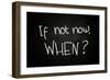 If Not Now? When-airdone-Framed Photographic Print