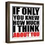 If Only You Knew How Much I Think about You-riclodesign-Framed Art Print