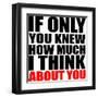 If Only You Knew How Much I Think about You-riclodesign-Framed Art Print