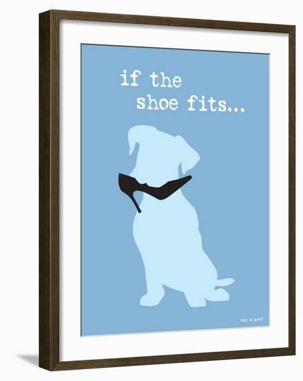 If The Shoe Fits-Dog is Good-Framed Art Print