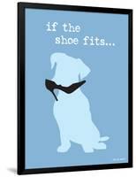 If The Shoe Fits-Dog is Good-Framed Art Print