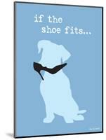 If The Shoe Fits-Dog is Good-Mounted Art Print