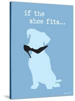 If The Shoe Fits-Dog is Good-Stretched Canvas