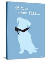 If The Shoe Fits-Dog is Good-Stretched Canvas