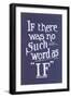 If There Was No Such Word as If-null-Framed Premium Giclee Print