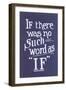 If There Was No Such Word as If-null-Framed Art Print