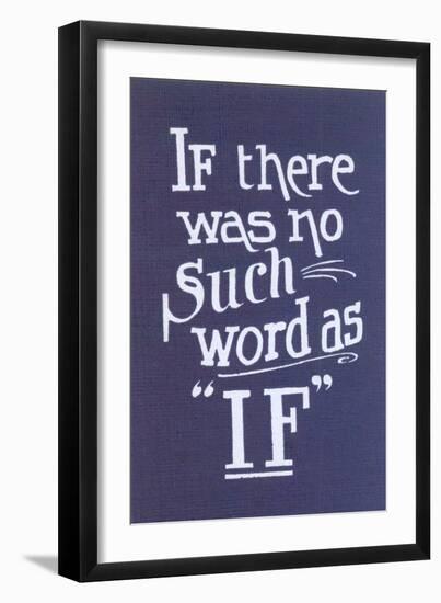 If There Was No Such Word as If-null-Framed Art Print
