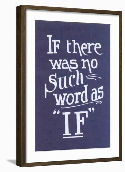 If There Was No Such Word as If-null-Framed Art Print