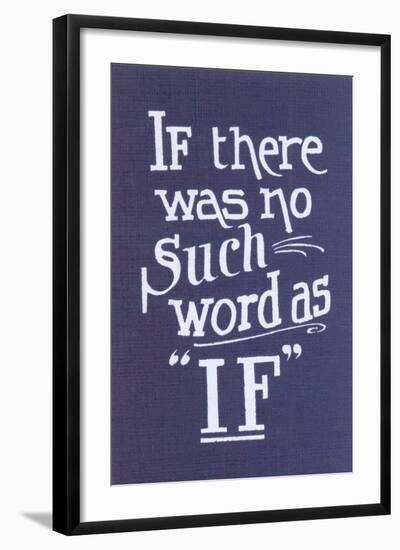 If There Was No Such Word as If-null-Framed Art Print