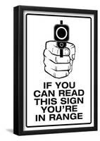 If You Can Read This, You're In Range Sign Poster-null-Framed Poster