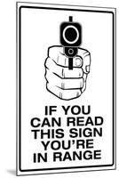 If You Can Read This, You're In Range-null-Mounted Art Print
