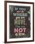 If You Dont Like Move-null-Framed Art Print