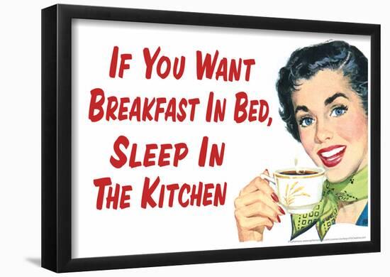 If You Want Breakfast in Bed Sleep in the Kitchen Funny Poster-null-Framed Poster