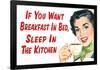 If You Want Breakfast in Bed Sleep in the Kitchen Funny Poster-Ephemera-Framed Poster